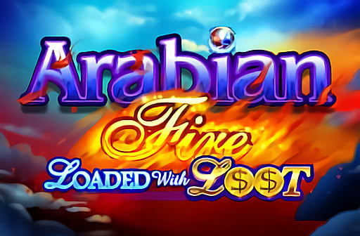 Arabian Fire Loaded with Loot