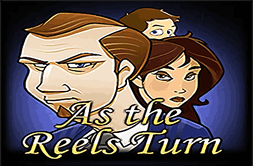 As the Reels Turn