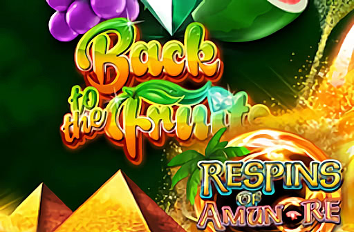 Back to the Fruits Respins of Amun-Re