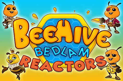 Beehive Bedlam Reactors