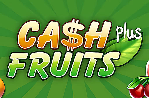 Cash Fruits Plus