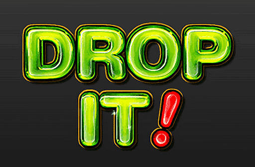 Drop It