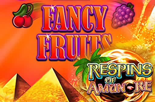 Fancy Fruits Respins of Amun-Re