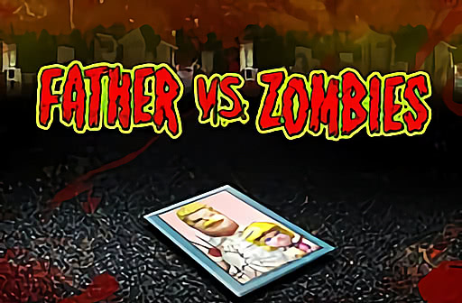 Father vs Zombies