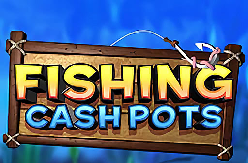 Fishing Cash Pots