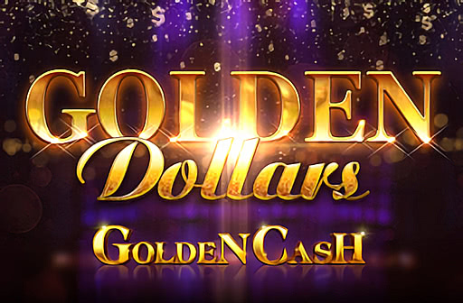 Golden Dollars Golden Cash