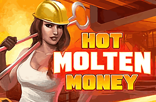 Hot Molten Money