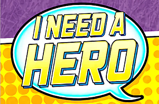 I need a Hero