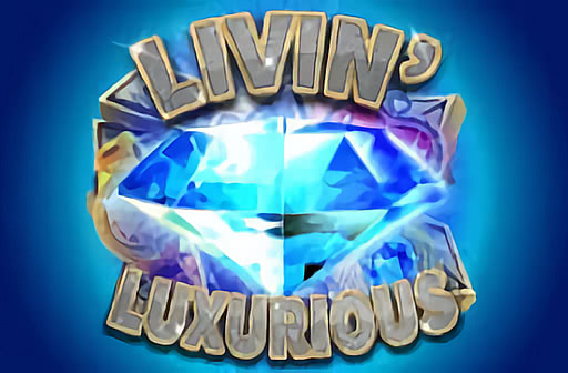 Livin' Luxurious