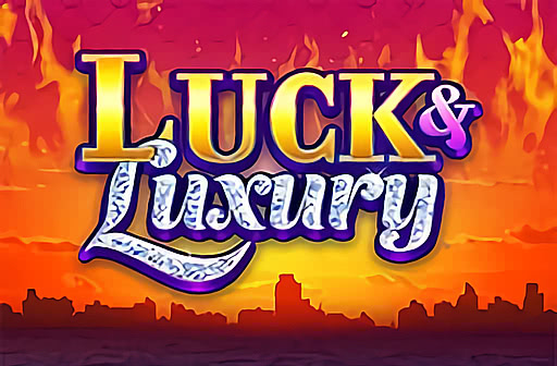 Luck & Luxury