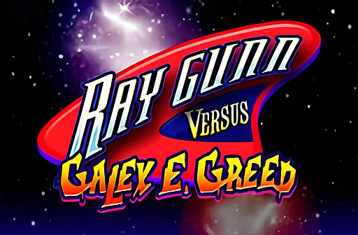 Ray Gunn Versus Galex E. Greed
