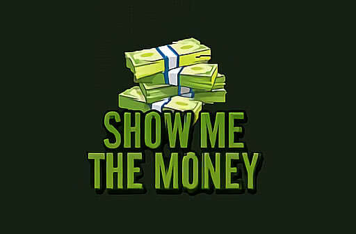 Show Me the Money