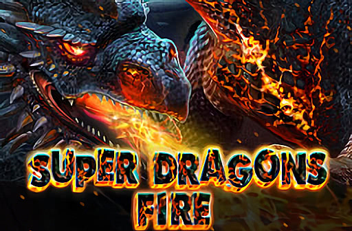 Super Dragons Fire