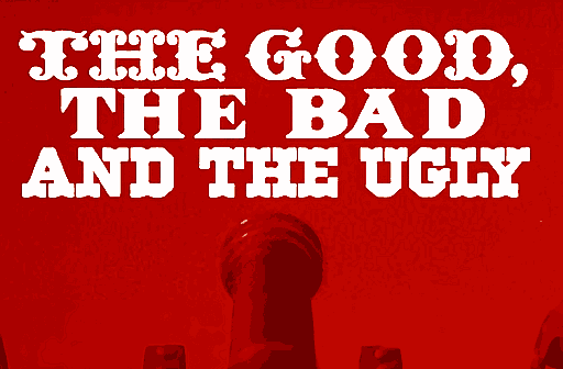 The Good the Bad and the Ugly