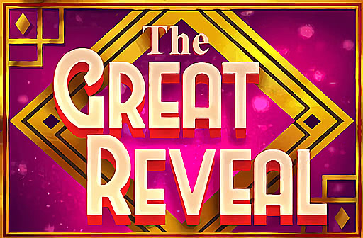 The Great Reveal